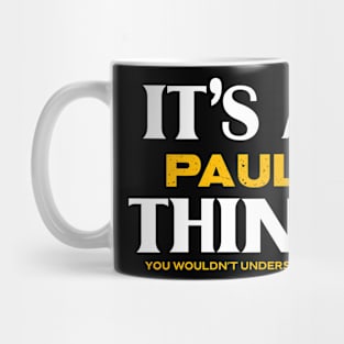 It's a Paul Thing You Wouldn't Understand Mug